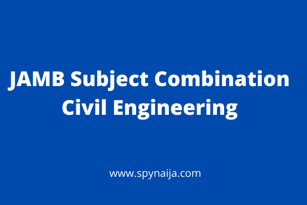 JAMB Subject Combination Civil Engineering