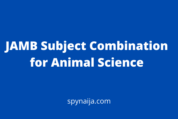 JAMB subject combination for Animal Science
