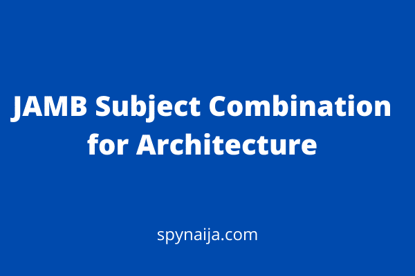 JAMB subject combination for Architecture