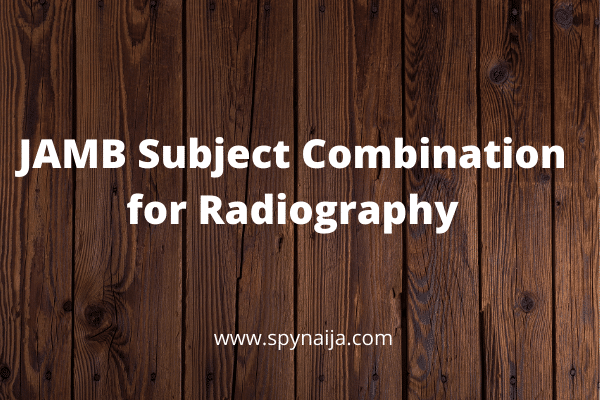 JAMB Subject Combination for Radiography