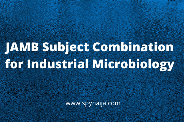 JAMB Subject Combination for Industrial Microbiology