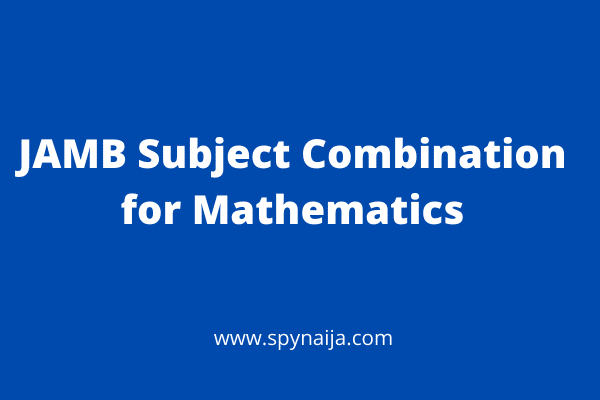 JAMB Subject Combination for Mathematics