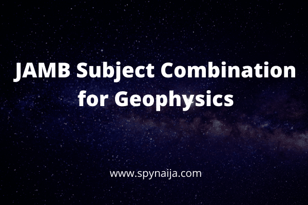 JAMB Subject Combination for Geophysics