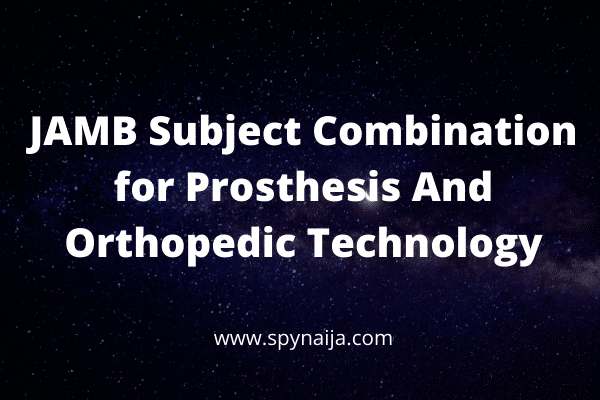 JAMB Subject Combination for Prosthesis And Orthopedic Technology