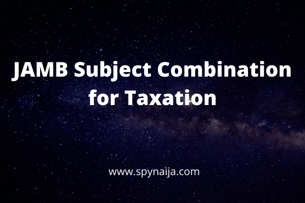 JAMB Subject Combination for Taxation
