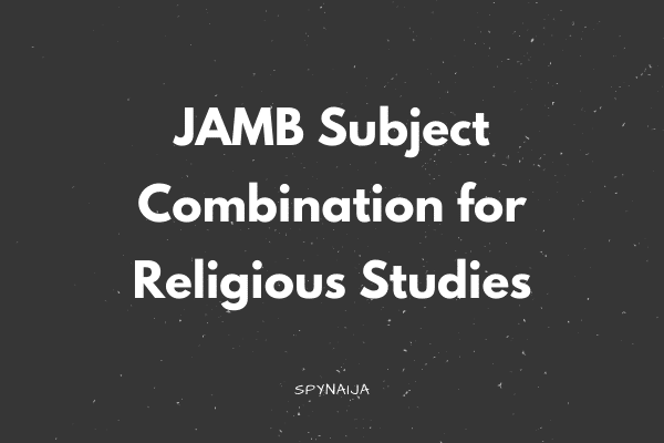 JAMB Subject Combination for Religious Studies