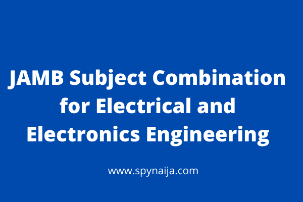 JAMB Subject Combination for Electrical and Electronics Engineering