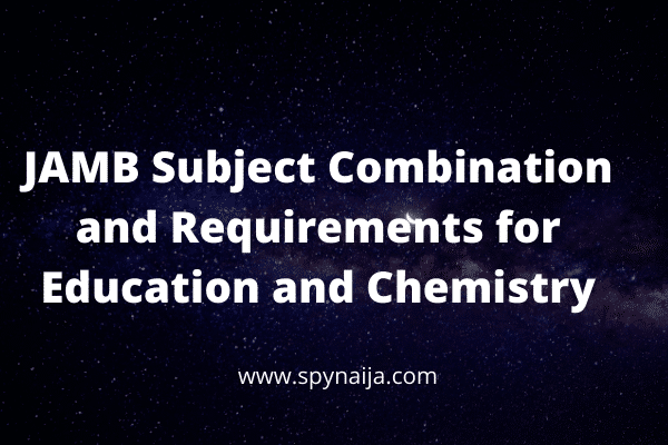 JAMB Subject Combination for Education and Chemistry
