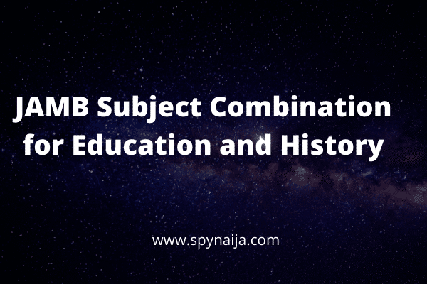 JAMB Subject Combination for Education and History