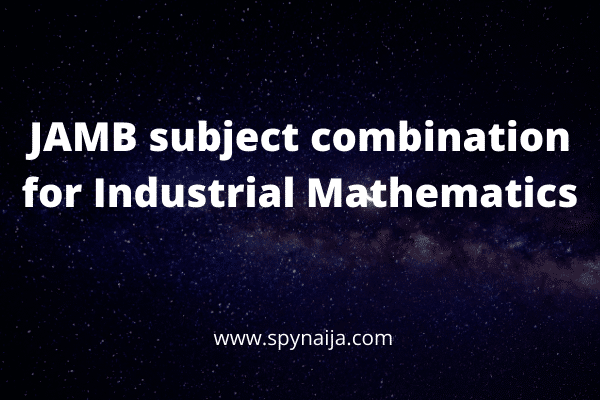 JAMB subject combination for Industrial Mathematics