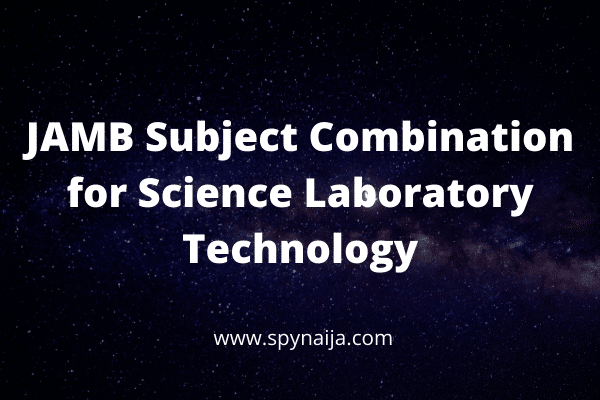 JAMB Subject Combination for Science Laboratory Technology