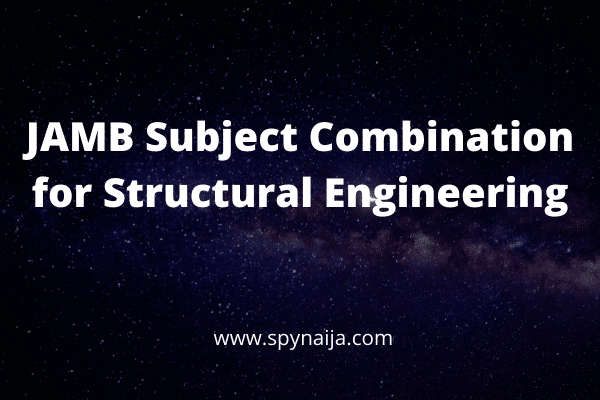 JAMB Subject Combination for Structural Engineering