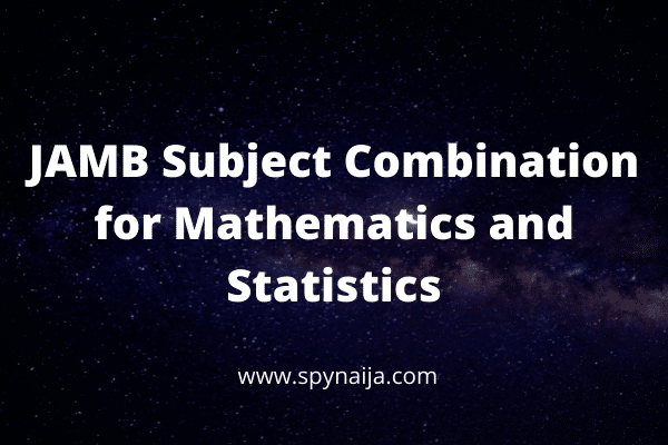 JAMB Subject Combination for Mathematics and Statistics