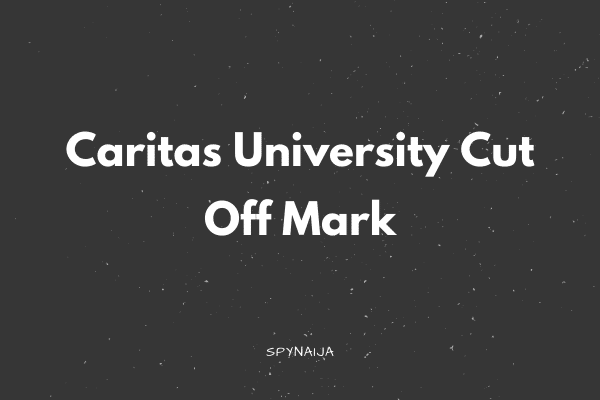 Caritas University Cut Off Mark