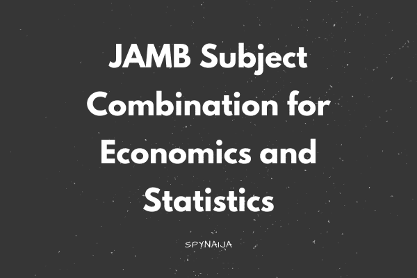 JAMB Subject Combination for Economics and Statistics