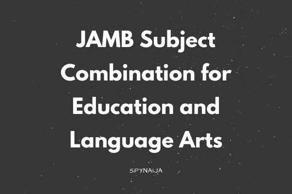 JAMB Subject Combination for Education and Language Arts