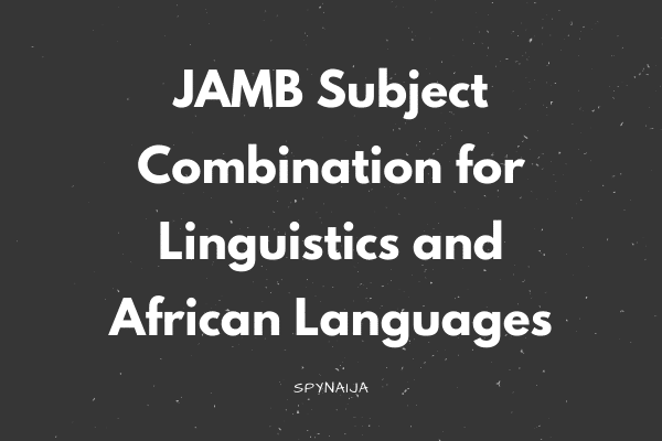 JAMB Subject Combination for Linguistics and African Languages