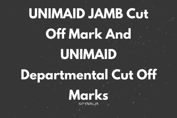 UNIMAID Cut-Off Mark