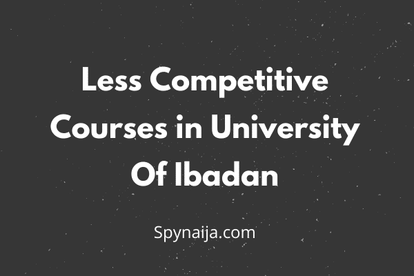 Less Competitive Courses in University Of Ibadan